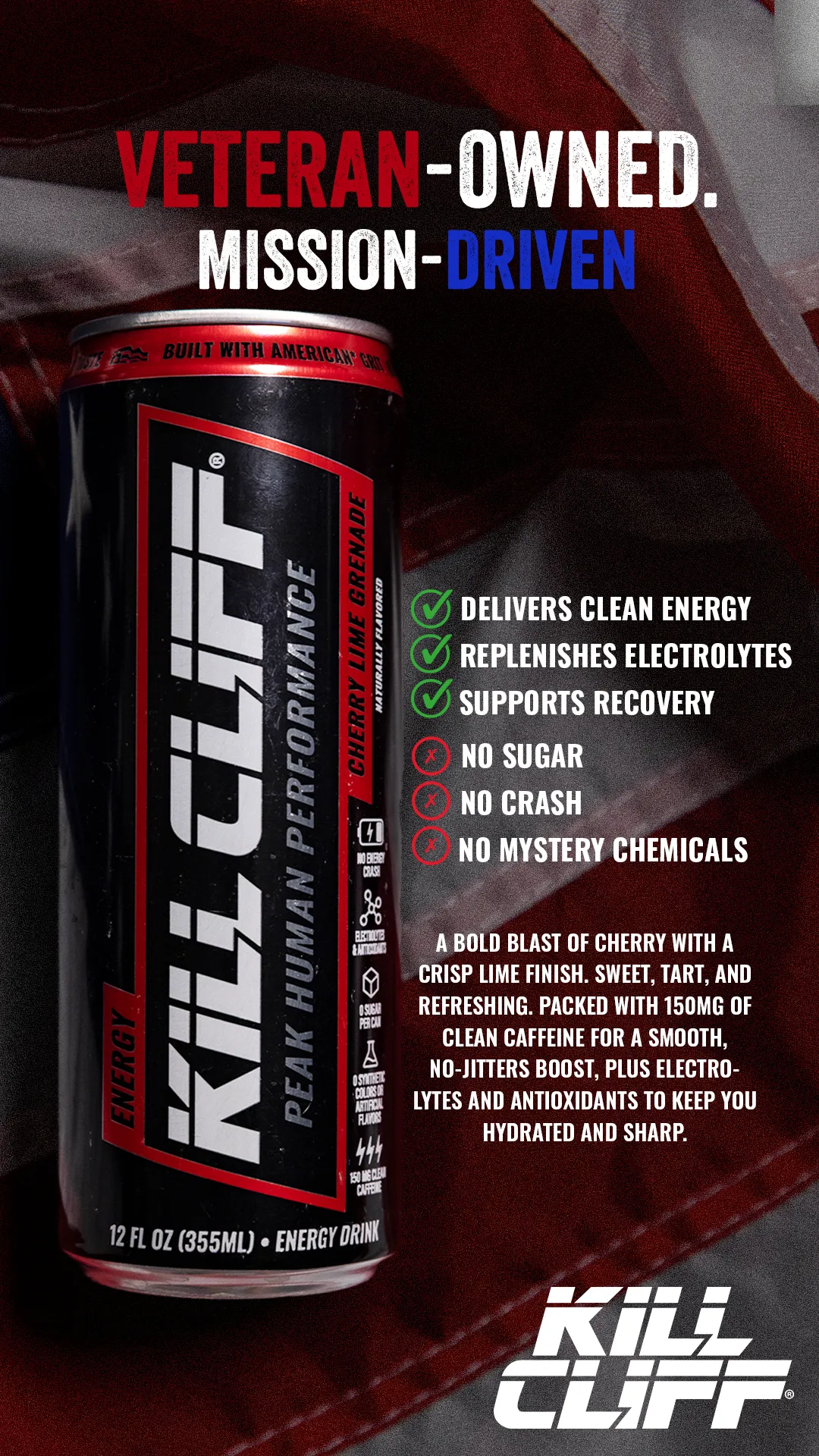 Kill Cliff Energy Cherry Lime Grenade — Veteran-Owned. Mission-Driven. Delivers clean energy, replenishes electrolytes, supports recovery. No sugar, no crash, no mystery chemicals. A bold blast of cherry with a crisp lime finish, packed with 150mg of clean caffeine plus electrolytes and antioxidants.